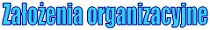 za�o�enia organizacyjne - tekst za�o�e�